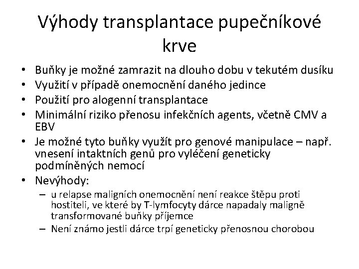 Výhody transplantace pupečníkové krve Buňky je možné zamrazit na dlouho dobu v tekutém dusíku