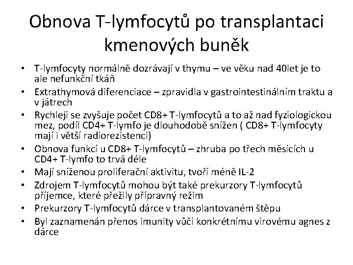 Obnova T-lymfocytů po transplantaci kmenových buněk • T-lymfocyty normálně dozrávají v thymu – ve