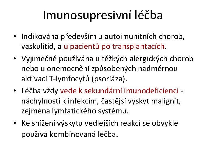 Imunosupresivní léčba • Indikována především u autoimunitních chorob, vaskulitid, a u pacientů po transplantacích.