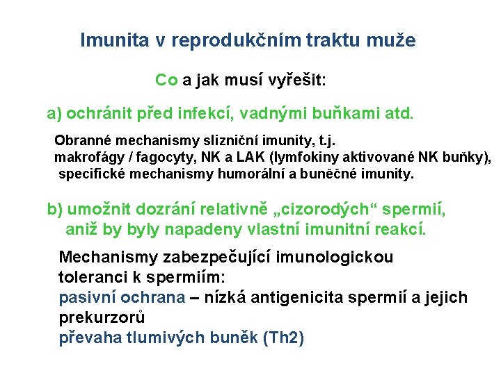 Imunita v reprodukčním traktu muže Co a jak musí vyřešit: a) ochránit před infekcí,