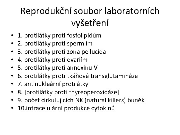 Reprodukční soubor laboratorních vyšetření • • • 1. protilátky proti fosfolipidům 2. protilátky proti