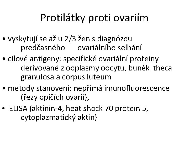 Protilátky proti ovariím • vyskytují se až u 2/3 žen s diagnózou predčasného ovariálního