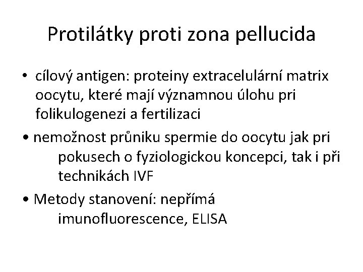 Protilátky proti zona pellucida • cílový antigen: proteiny extracelulární matrix oocytu, které mají významnou