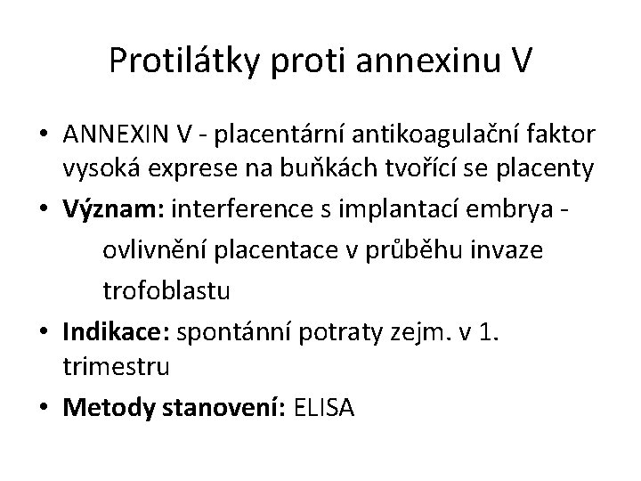 Protilátky proti annexinu V • ANNEXIN V - placentární antikoagulační faktor vysoká exprese na