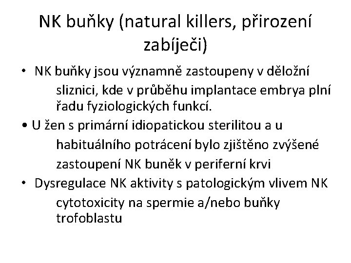 NK buňky (natural killers, přirození zabíječi) • NK buňky jsou významně zastoupeny v děložní