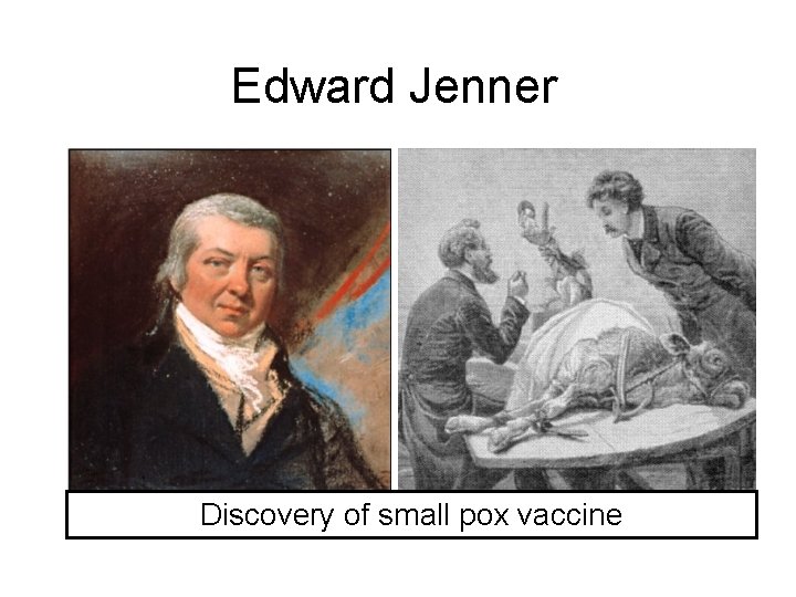 Edward Jenner Discovery of small pox vaccine 