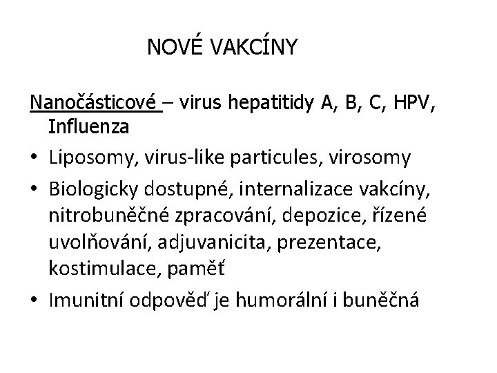 NOVÉ VAKCÍNY Nanočásticové – virus hepatitidy A, B, C, HPV, Influenza • Liposomy, virus-like