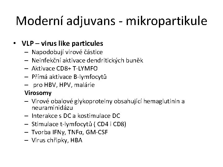 Moderní adjuvans - mikropartikule • VLP – virus like particules – Napodobují virové částice