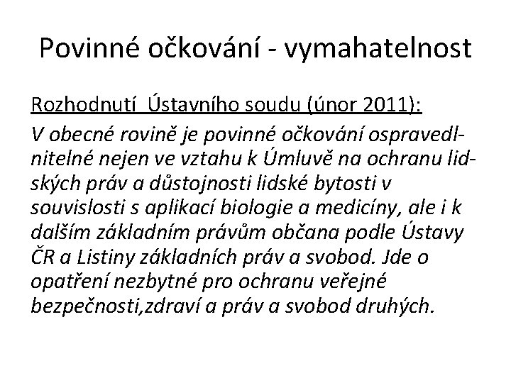 Povinné očkování - vymahatelnost Rozhodnutí Ústavního soudu (únor 2011): V obecné rovině je povinné