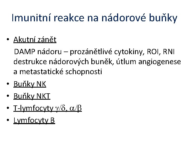 Imunitní reakce na nádorové buňky • Akutní zánět DAMP nádoru – prozánětlivé cytokiny, ROI,