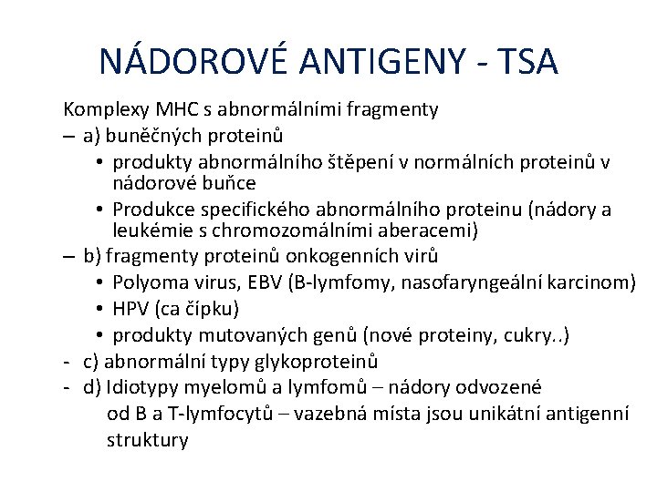 NÁDOROVÉ ANTIGENY - TSA Komplexy MHC s abnormálními fragmenty – a) buněčných proteinů •