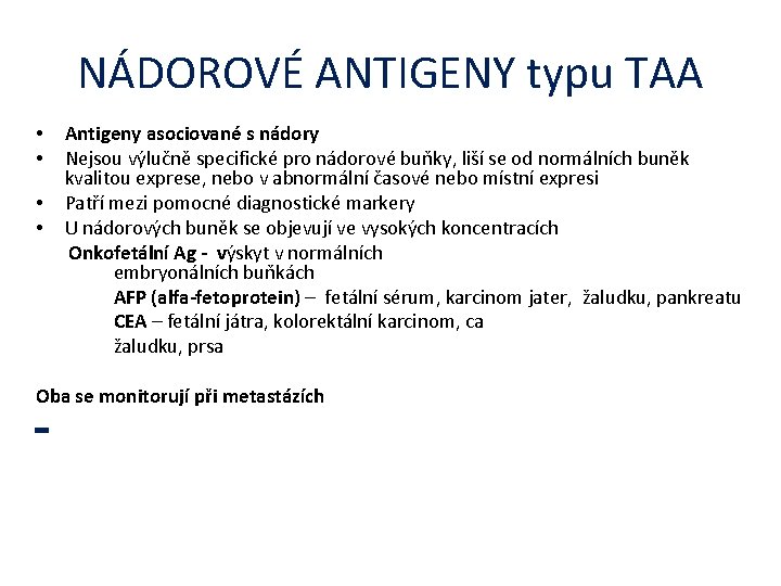 NÁDOROVÉ ANTIGENY typu TAA Antigeny asociované s nádory Nejsou výlučně specifické pro nádorové buňky,