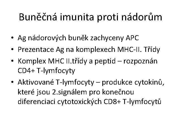 Buněčná imunita proti nádorům • Ag nádorových buněk zachyceny APC • Prezentace Ag na