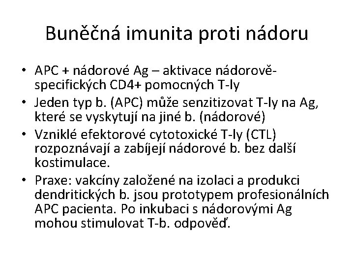 Buněčná imunita proti nádoru • APC + nádorové Ag – aktivace nádorověspecifických CD 4+