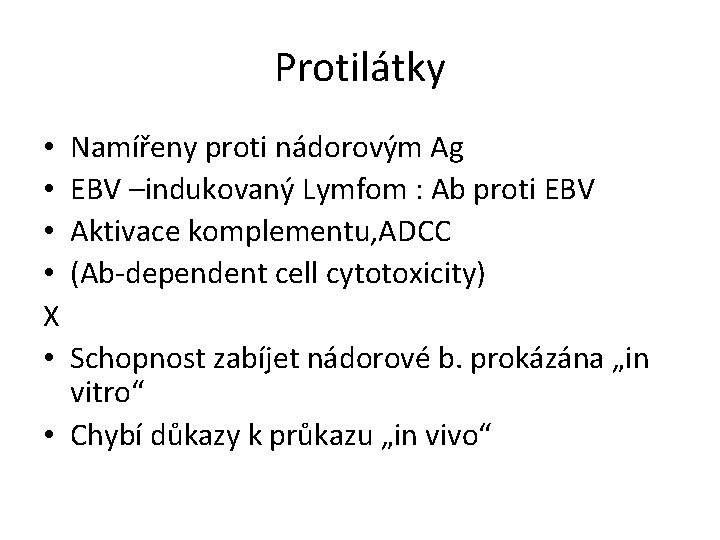 Protilátky • • X • Namířeny proti nádorovým Ag EBV –indukovaný Lymfom : Ab