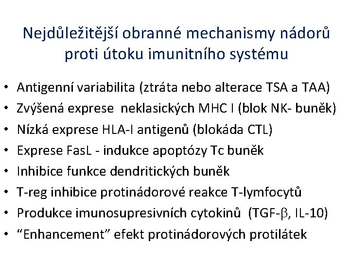 Nejdůležitější obranné mechanismy nádorů proti útoku imunitního systému • • Antigenní variabilita (ztráta nebo