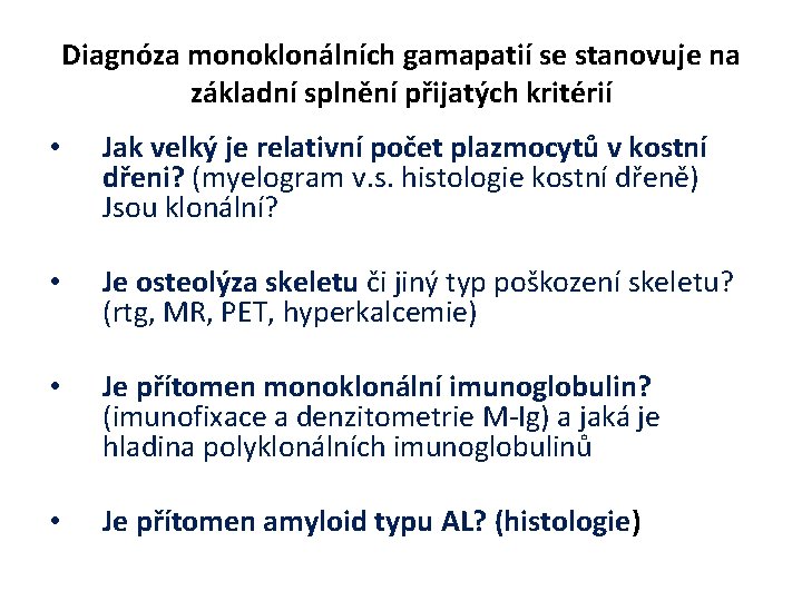 Diagnóza monoklonálních gamapatií se stanovuje na základní splnění přijatých kritérií • Jak velký je