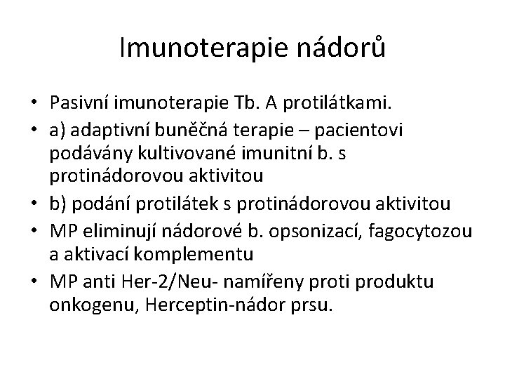 Imunoterapie nádorů • Pasivní imunoterapie Tb. A protilátkami. • a) adaptivní buněčná terapie –