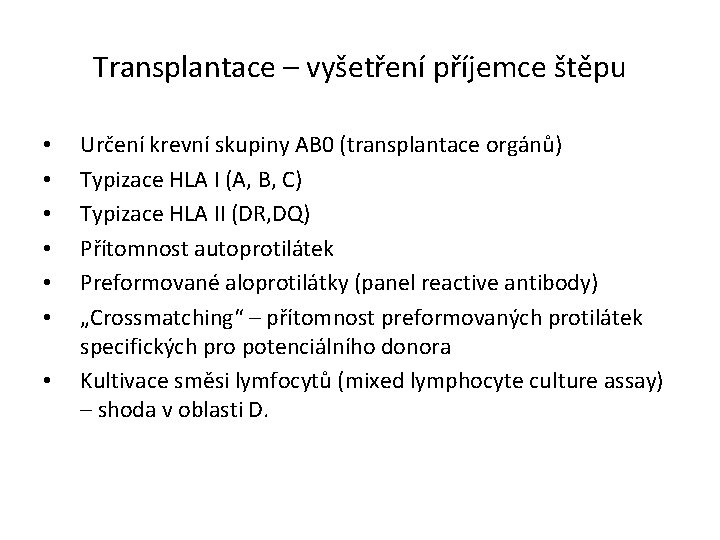 Transplantace – vyšetření příjemce štěpu • • Určení krevní skupiny AB 0 (transplantace orgánů)