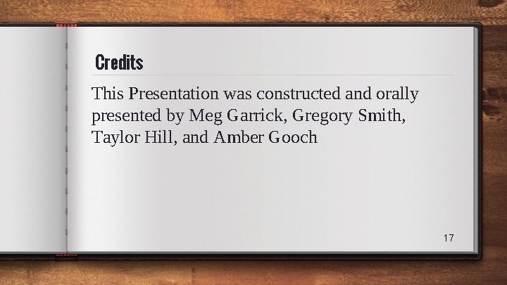 Credits This Presentation was constructed and orally presented by Meg Garrick, Gregory Smith, Taylor Credits This Presentation was constructed and orally presented by Meg Garrick, Gregory Smith, Taylor