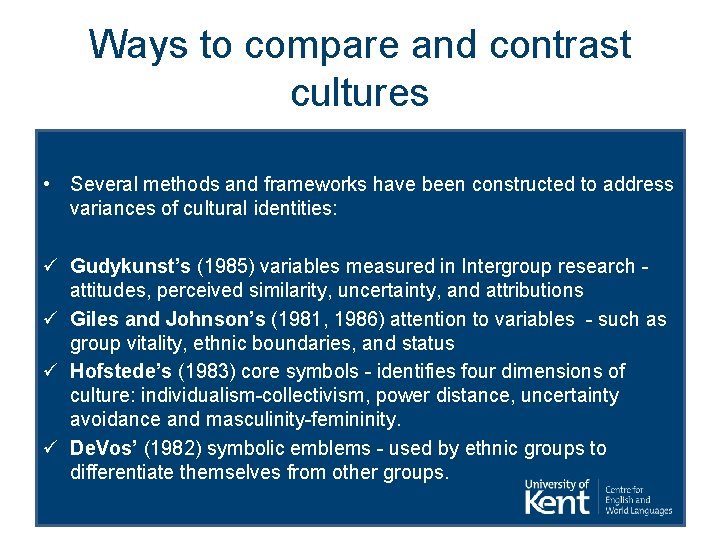 Ways to compare and contrast cultures • Several methods and frameworks have been constructed