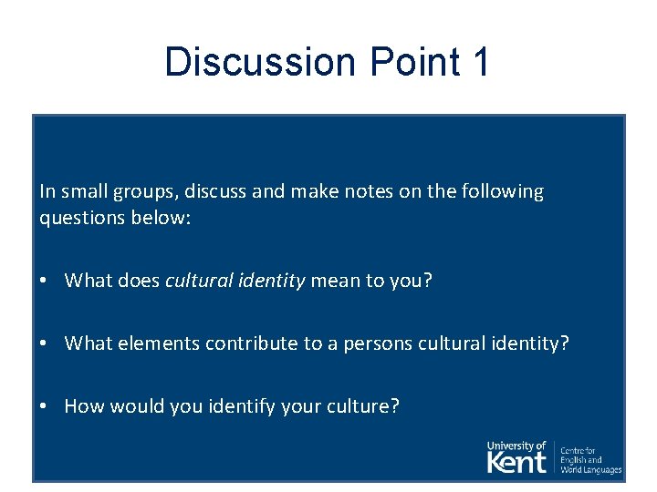 Discussion Point 1 In small groups, discuss and make notes on the following questions