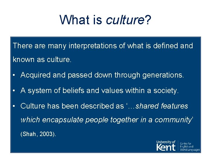 What is culture? There are many interpretations of what is defined and known as