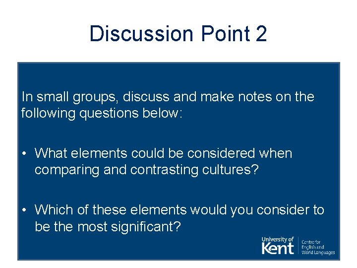 Discussion Point 2 In small groups, discuss and make notes on the following questions