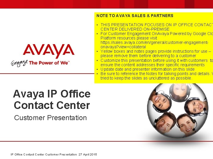 NOTE TO AVAYA SALES & PARTNERS • THIS PRESENTATION FOCUSES ON IP OFFICE CONTACT