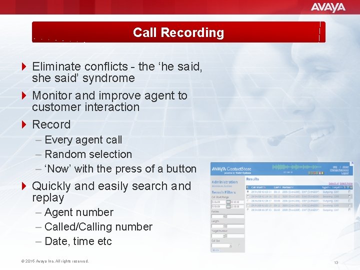 Call Recording 4 Eliminate conflicts - the ‘he said, she said’ syndrome 4 Monitor