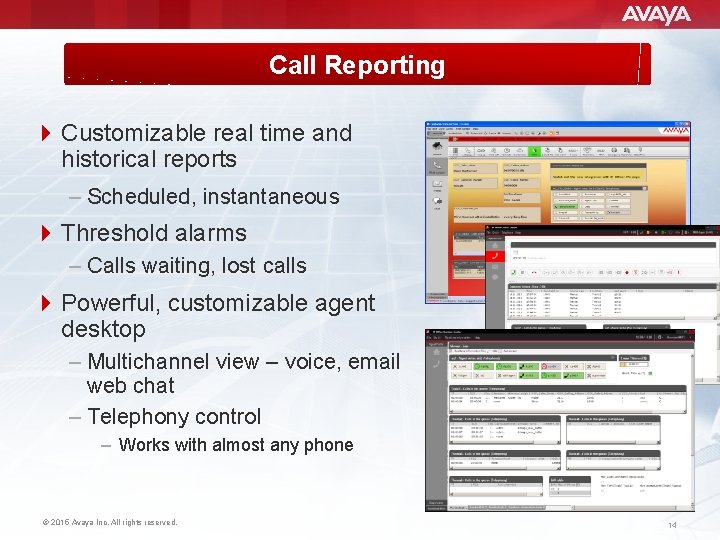 Call Reporting 4 Customizable real time and historical reports – Scheduled, instantaneous 4 Threshold