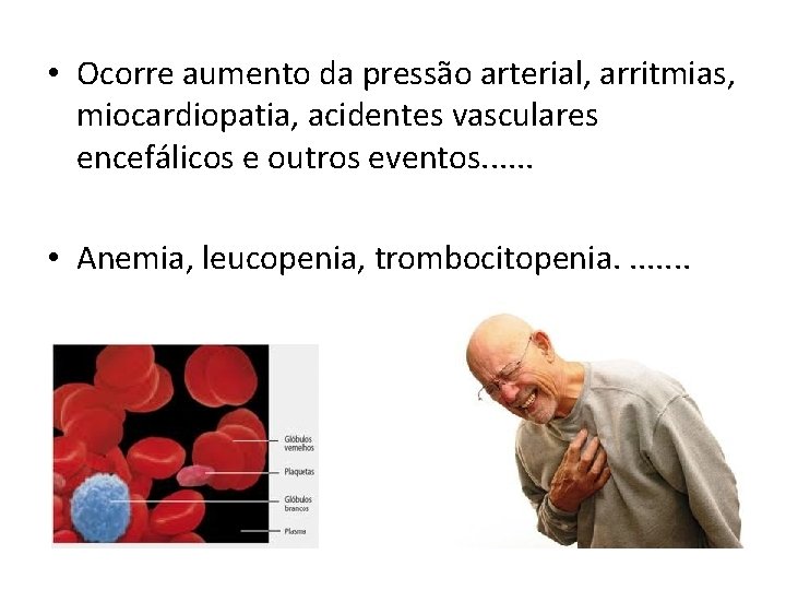  • Ocorre aumento da pressão arterial, arritmias, miocardiopatia, acidentes vasculares encefálicos e outros