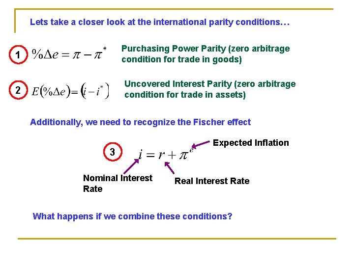 Lets take a closer look at the international parity conditions… Purchasing Power Parity (zero