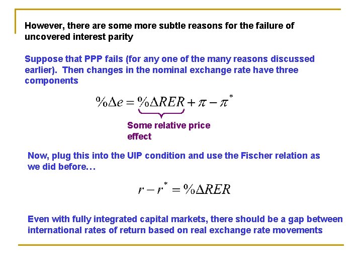 However, there are some more subtle reasons for the failure of uncovered interest parity