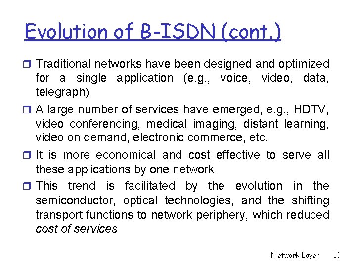 Evolution of B-ISDN (cont. ) r Traditional networks have been designed and optimized for