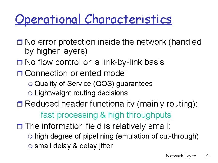 Operational Characteristics r No error protection inside the network (handled by higher layers) r