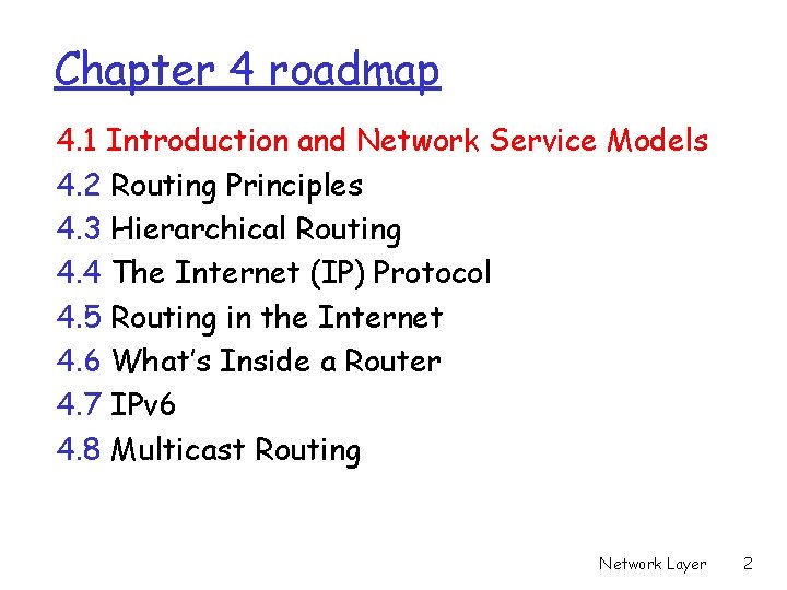 Chapter 4 roadmap 4. 1 Introduction and Network Service Models 4. 2 Routing Principles
