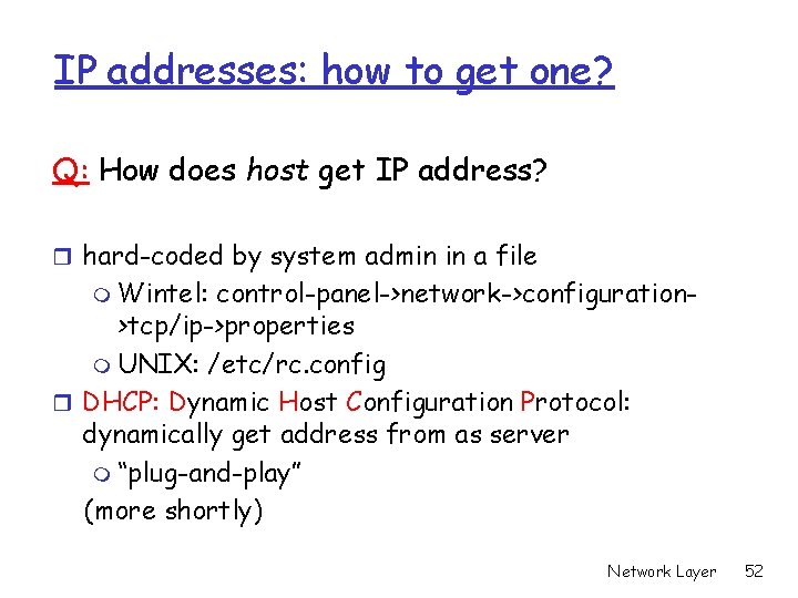 IP addresses: how to get one? Q: How does host get IP address? r