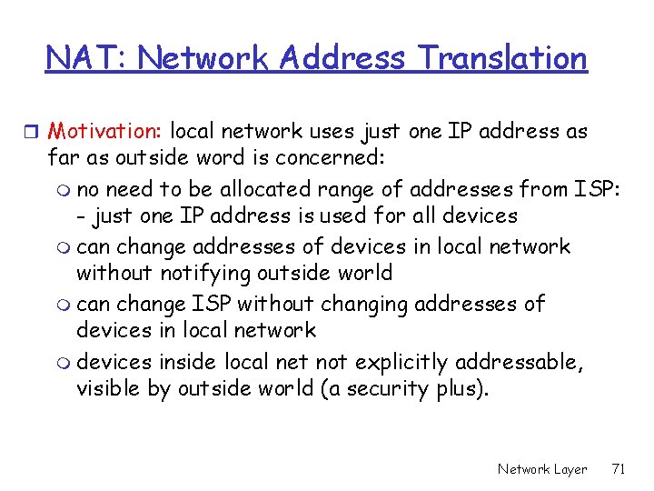 NAT: Network Address Translation r Motivation: local network uses just one IP address as