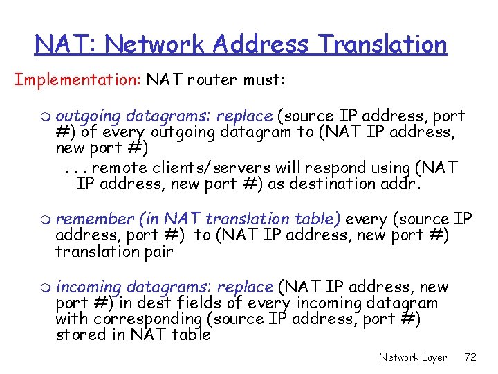 NAT: Network Address Translation Implementation: NAT router must: m outgoing datagrams: replace (source IP