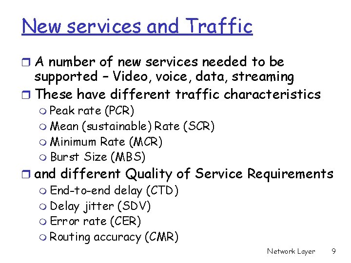 New services and Traffic r A number of new services needed to be supported