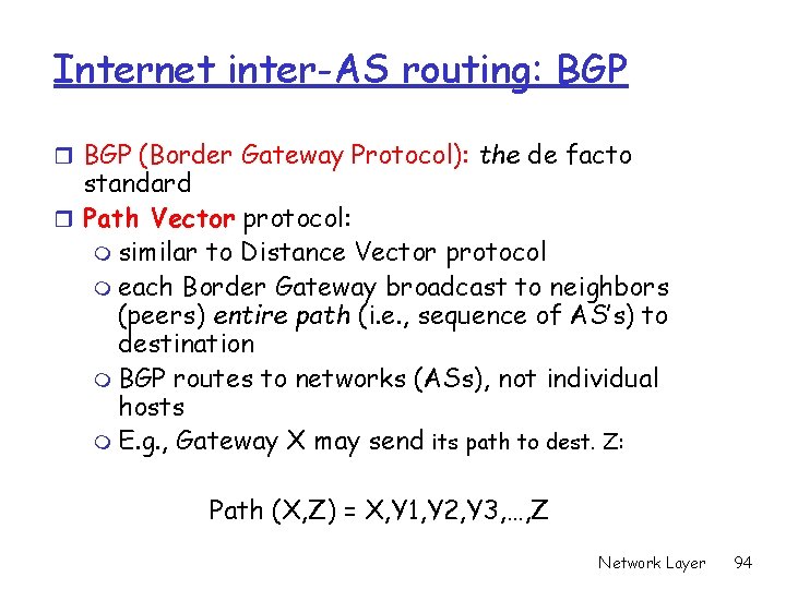 Internet inter-AS routing: BGP r BGP (Border Gateway Protocol): the de facto standard r