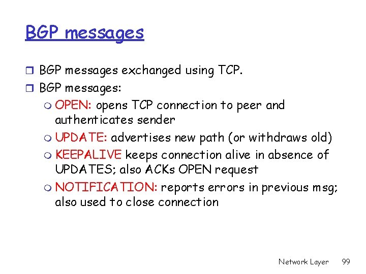 BGP messages r BGP messages exchanged using TCP. r BGP messages: m OPEN: opens