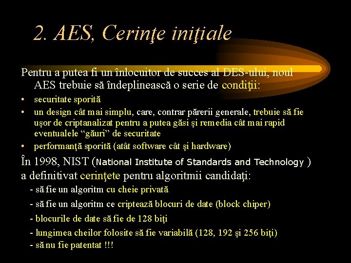 2. AES, Cerinţe iniţiale Pentru a putea fi un înlocuitor de succes al DES-ului,