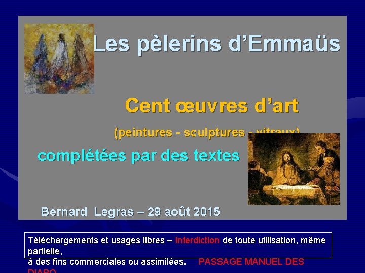  Les pèlerins d’Emmaüs Cent œuvres d’art (peintures - sculptures - vitraux) complétées par