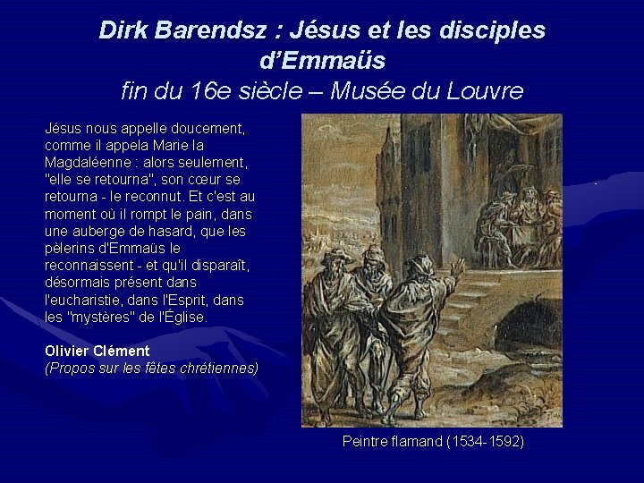 Dirk Barendsz : Jésus et les disciples d’Emmaüs fin du 16 e siècle –