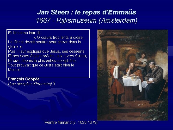 Jan Steen : le repas d’Emmaüs 1667 - Rijksmuseum (Amsterdam) Et l'inconnu leur dit