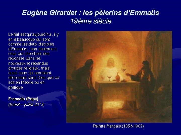 Eugène Girardet : les pèlerins d’Emmaüs 19ème siècle Le fait est qu’aujourd’hui, il y