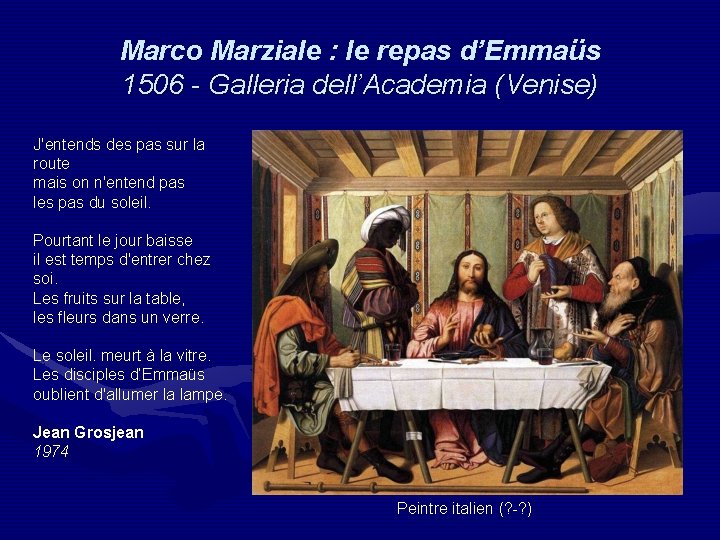 Marco Marziale : le repas d’Emmaüs 1506 - Galleria dell’Academia (Venise) J'entends des pas Marco Marziale : le repas d’Emmaüs 1506 - Galleria dell’Academia (Venise) J'entends des pas