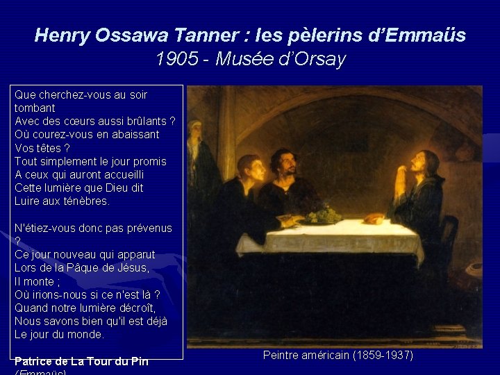Henry Ossawa Tanner : les pèlerins d’Emmaüs 1905 - Musée d’Orsay Que cherchez-vous au